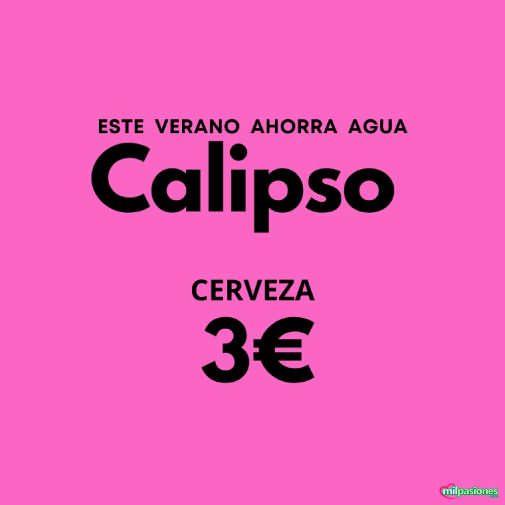 AHORRA AGUA BEBE CERVEZA EN CALIPSO A 3€